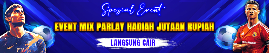 EVENT MIX PARLAY HADIAH JUTAAN RUPIAH LANGSUNG CAIR GTCBOS